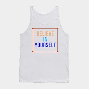 Believe in yourself Tank Top